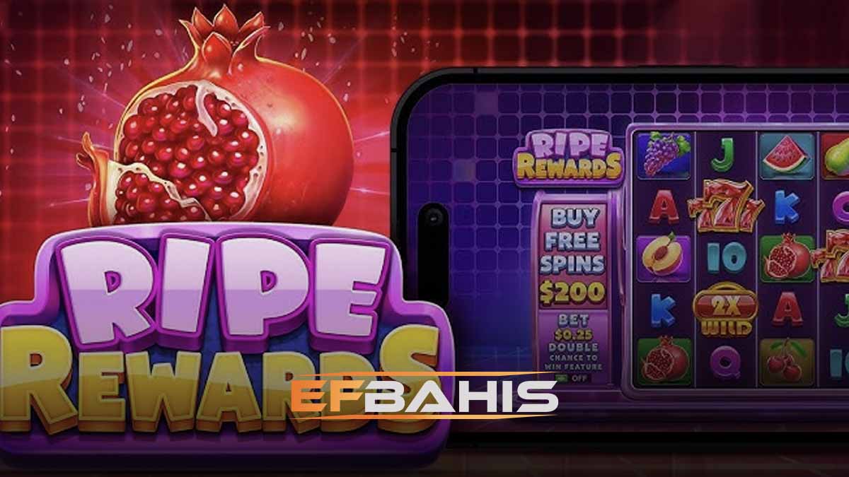 Efbahis ripe rewards